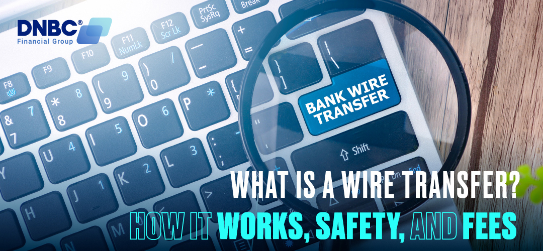 What Is a Wire Transfer? How it Works, Safety, and Fees